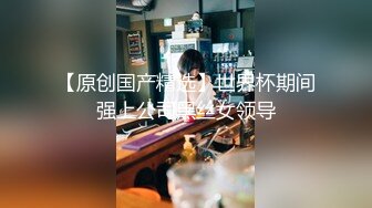 小哥酒店约炮大长腿女友各种姿势爆插.最后射她一嘴